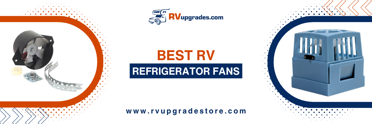 The Best RV Refrigerator Fans for 2026